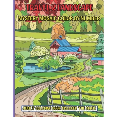 Travel & Landscape Mystery Mosaic Color By Number Adult Coloring Book Discover The Magic: 50 Stress Relieving Designs Travel & Landscape Mystery ... a