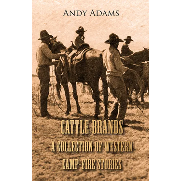 Cattle Brands - A Collection of Western Camp-Fire Stories