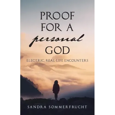 Proof for a Personal God: Electric, Real-Life Encounters