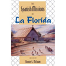The Spanish Missions of La Florida