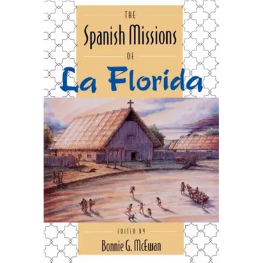 The Spanish Missions of La Florida
