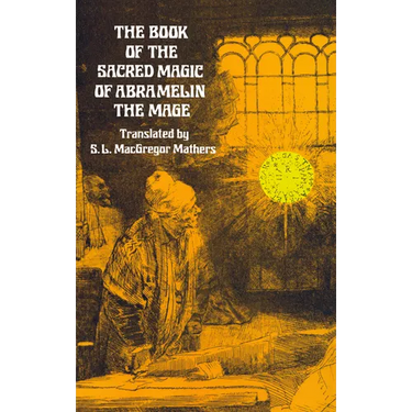 The Book of the Sacred Magic of Abramelin the Mage