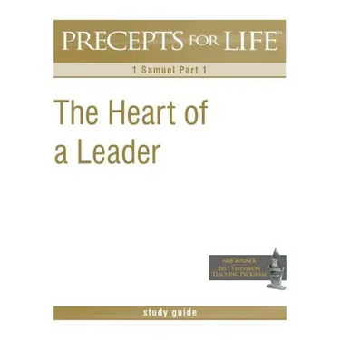 Precepts for Life Study Guide: The Heart of a Leader (1 Samuel Part 1)