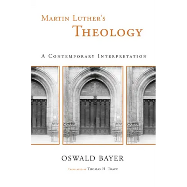 Martin Luther's Theology: A Contemporary Interpretation