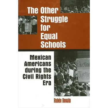 The Other Struggle for Equal Schools: Mexican Americans During the Civil Rights Era