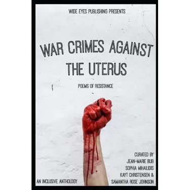 War Crimes Against the Uterus: Poems of Resistance