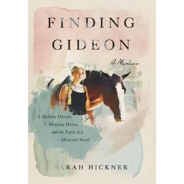 Finding Gideon: A Broken Dream, a Missing Horse, and the Faith of a Mustard Seed