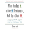 When You Eat at the Refrigerator, Pull Up a Chair: 50 Ways to Feel Thin, Gorgeous, and Happy (When You Feel Anything But)