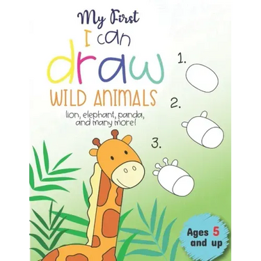 My First I can draw Wild Animals lion, elephant, panda, and many more Ages 5 and up: Fun for boys and girls, PreK, Kindergarten