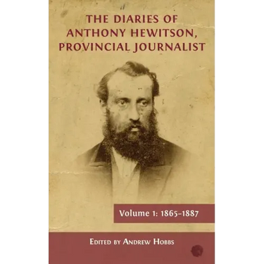 The Diaries of Anthony Hewitson, Provincial Journalist, Volume 1: 1865-1887