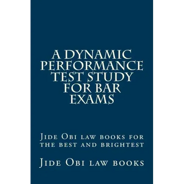 A Dynamic Performance Test Study For Bar Exams: Jide Obi law books for the best and brightest