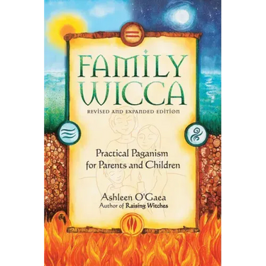 Family Wicca, Revised and Expanded Edition: Practical Paganism for Parents and Children