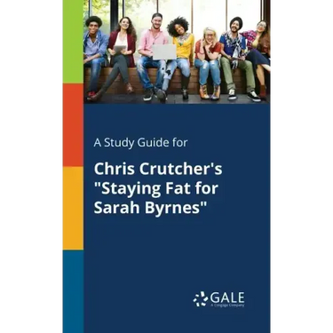 A Study Guide for Chris Crutcher's "Staying Fat for Sarah Byrnes"
