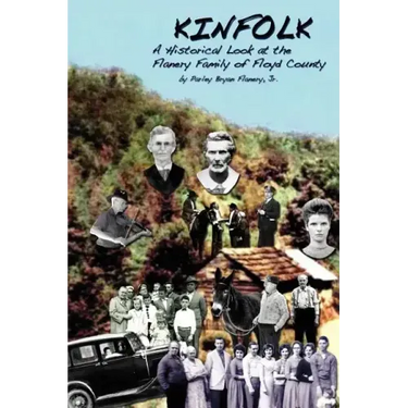 Kinfolk: A Historical Look at the Flanery Family of Floyd County