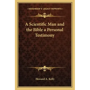 A Scientific Man and the Bible a Personal Testimony