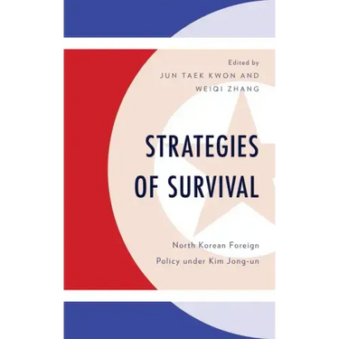 Strategies of Survival: North Korean Foreign Policy under Kim Jong-un