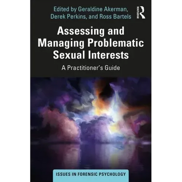 Assessing and Managing Problematic Sexual Interests: A Practitioner's Guide