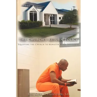 The Church's Return Policy: Equipping the Church to Minister to Ex-Offenders