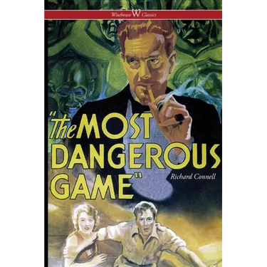 The Most Dangerous Game (Wisehouse Classics Edition)