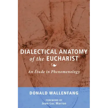Dialectical Anatomy of the Eucharist: An Étude in Phenomenology