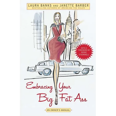 Embracing Your Big Fat Ass: An Owner's Manual