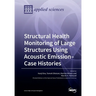 Structural Health Monitoring of Large Structures Using Acoustic Emission-Case Histories