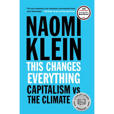 This Changes Everything: Capitalism vs. the Climate