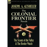 The Colonial Frontier Novels: 4-The Scouts of the Valley & the Border Watch