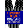 A Democracy at War: America's Fight at Home and Abroad in World War II