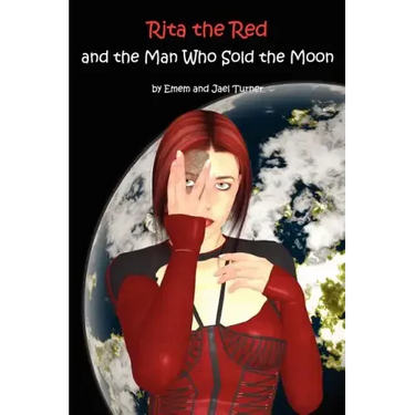Rita the Red and the Man Who Sold the Moon: Rita the Red, Galactic Rebel