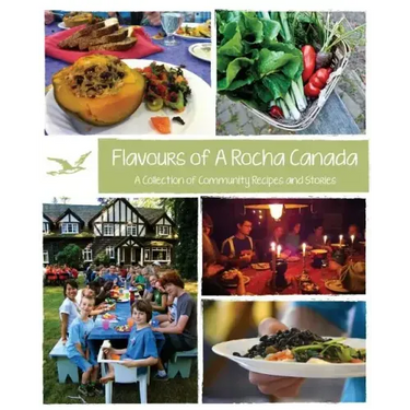 Flavours of A Rocha Canada: A Collection of Community Recipes and Stories