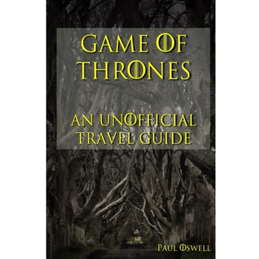 Game of Thrones: An Unofficial Travel Guide