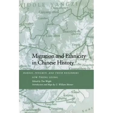 Migration and Ethnicity in Chinese History: Hakkas, Pengmin, and Their Neighbors