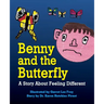 Benny and the Butterfly: A Story About Feeling Different