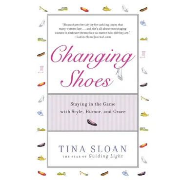 Changing Shoes: Staying in the Game with Style, Humor, and Grace