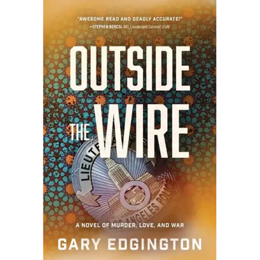Outside the Wire: A Novel of Murder, Love, and War