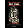 Steel Drivin' Man: John Henry, the Untold Story of an American Legend