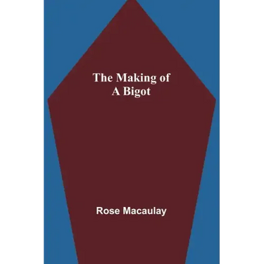 The making of a bigot