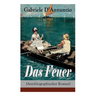 Das Feuer (Autobiographischer Roman): Die Liebe ist wie der Krieg: ein Sieg macht zwei Besiegte!