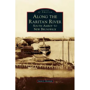 Along the Raritan River: South Amboy to New Brunswick