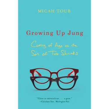 Growing Up Jung: Coming of Age as the Son of Two Shrinks