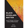 Black Scholars Matter: Visions, Struggles, and Hopes in Africana Biblical Studies