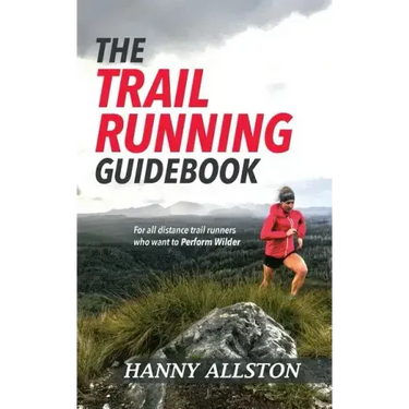 The Trail Running Guidebook: For all trail runners who want to Perform Wilder