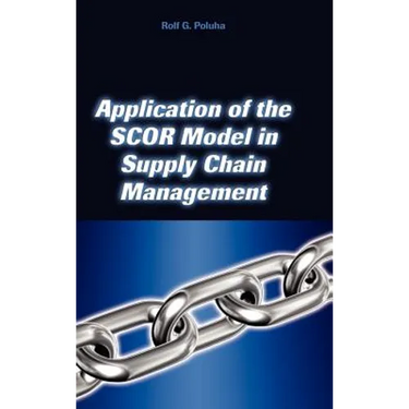 Application of the Scor Model in Supply Chain Management