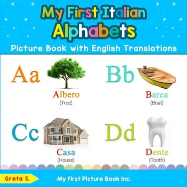 My First Italian Alphabets Picture Book with English Translations: Bilingual Early Learning & Easy Teaching Italian Books for Kids