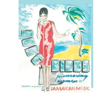 Songbirds: Pioneering Women in Jamaican Music