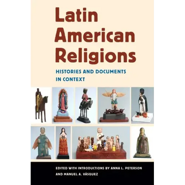Latin American Religions: Histories and Documents in Context