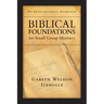 Biblical Foundations for Small Group Ministry: An Integrational Approach