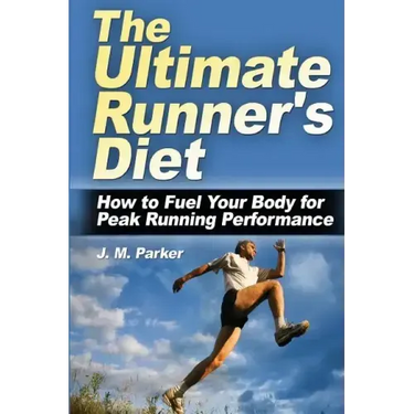 The Ultimate Runner's Diet: How to Fuel Your Body for Peak Running Performance