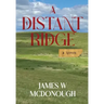 A Distant Ridge: A novel of the Northern Plains in the 1870s